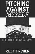 Pitching Against Myself: It Is More Than a Game