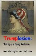 Trumplosion: Writing as a Coping Mechanism