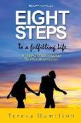Eight Steps to a Fulfilling Life: A Simple Direct Roadmap That Can Help Anyone