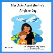 Alex Asks About Auntie's Airplane Day: An Adoption Day Story