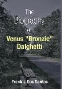 The Biography of Venus "Bronzie" Dalghetti