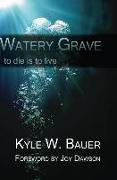 Watery Grave: To die is to live