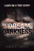 They Dream in Darkness