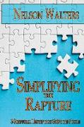 Simplifying the Rapture: 3 Scriptural Truths that Solve the Puzzle