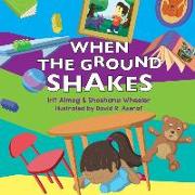 When The Ground Shakes: Earthquake Preparedness Book for Physical and Emotional Health of Children