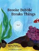 Brooke Bubble Breaks Things