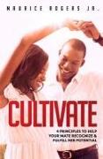 Cultivate: 4 Principles to help your mate recognize and fulfill her potential