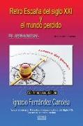 Retro España del siglo XXI y el mundo perdido: Columnas socio políticas. Incluye el ensayo Retro España socio política del Siglo XXI