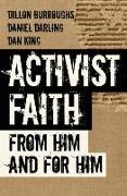 Activist Faith: From Him and For Him