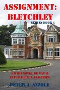 Assignment Bletchley: A WW2 Story of Navy Intelligence, Spies and Intrigue