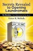 Secrets Revealed to Opening Laundromats: My Mistakes: Your Opportunity to Learn