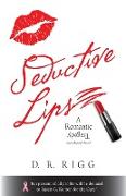 Seductive Lips: A Romantic Tragedy Turned Upside Down