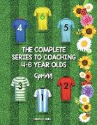 The Complete Series to Coaching 4-6 Year Olds