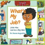 What's My Job?: Little Max Learns a Big Idea