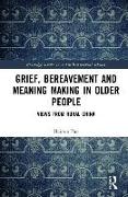 Grief, Bereavement and Meaning Making in Older People