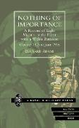 NOTHING OF IMPORTANCE. A Record of Eight Months at the Front with a Welsh Battalion October 1915 to June 1916