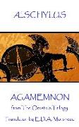 Æschylus - Agamemnon: from The Oresteia Trilogy. Translaton by E.D.A. Morshead