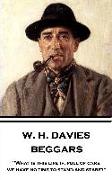 W. H. Davies - Beggars: "What is this life if, full of care, we have no time to stand and stare?"