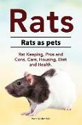 Rats. Rats as pets. Rat Keeping, Pros and Cons, Care, Housing, Diet and Health