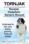 Tornjak. Tornjak Complete Owners Manual. Tornjak book for care, costs, feeding, grooming, health and training