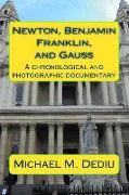 Newton, Benjamin Franklin, and Gauss: A chronological and photographic documentary
