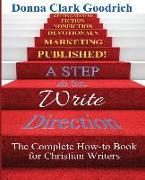 A Step in the Write Direction: A Complete How-to Book for Christian Writers