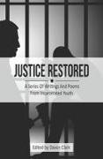 Justice Restored: A Series of Writings and Poems from Incarcerated Youth