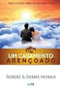 Um Casamento Abencoado: Viva o Ceu na Terra em Seu Casamento