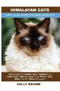 Himalayan Cats: Himalayan Cat General Info, Purchasing, Care, Cost, Keeping, Health, Supplies, Food, Breeding and More Included! A Pet