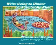 We're Going to Dinner and You're My Ride: What are we riding in?