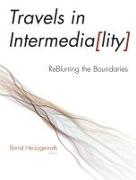 Travels in Intermediality - ReBlurring the Boundaries