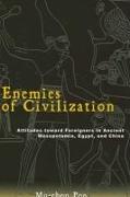 Enemies of Civilization: Attitudes Toward Foreigners in Ancient Mesopotamia, Egypt, and China