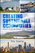 Creating Sustainable Communities: Lessons from the Hudson River Region