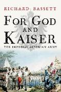 For God and Kaiser - The Imperial Austrian Army, 1619-1918