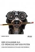 Der Schulhund als Co¿Pädagoge auf vier Pfoten. Voraussetzungen in Deutschland und Österreich