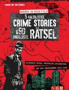 Mord in Seattle • 5 kaltblütige Crime Stories & 90 ungelöste Rätsel