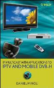 IP Multicast with Applications to IPTV and Mobile DVB-H