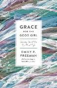 Grace for the Good Girl - Letting Go of the Try-Hard Life