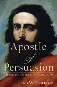 Apostle of Persuasion – Theology and Rhetoric in the Pauline Letters