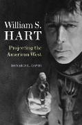 William S. Hart: Projecting the American West