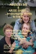 ABIDE BY ME & ARISE SHINE...encouraging Words to live by