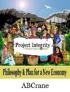 Project Integrity International: Philosophy & Plan for a New Economy
