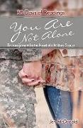 You Are Not Alone: Encouragement for the Heart of a Military Spouse