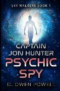 Captain Jon Hunter Psychic Spy: SKY WALKERS BOOK 1 Sci-Fi Military paranormal