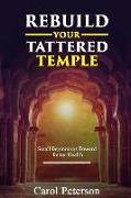 Rebuild Your Tattered Temple: Small Beginnings Toward Better Health