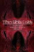 When Glints Collide: A Collection of Science Fiction, Horror, and Oddities