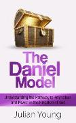 The Daniel Model: Understanding the Pathway to Promotion and Power in the Kingdom of God