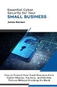 Essential Cyber Security for Your Small Business