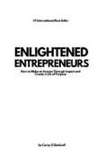 Enlightened Entrepreneurs: How to Make an Income Through Impact and Create a Life of Purpose