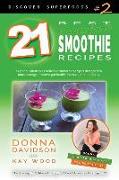 21 Best Superfood Smoothie Recipes - Discover Superfoods #2: Superfood Smoothies Especially Designed to Nourish Organs, Cells, and Our Immune System